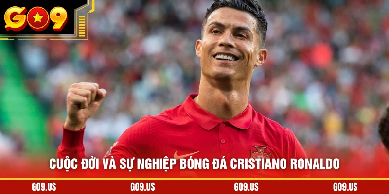 Cuộc đời và sự nghiệp bóng đá Cristiano Ronaldo
