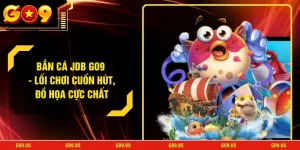 Bắn Cá JDB GO9 - Lối Chơi Cuốn Hút, Đồ Họa Cực Chất