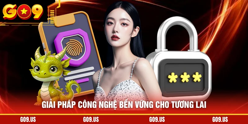 Giải pháp công nghệ bền vững cho tương lai