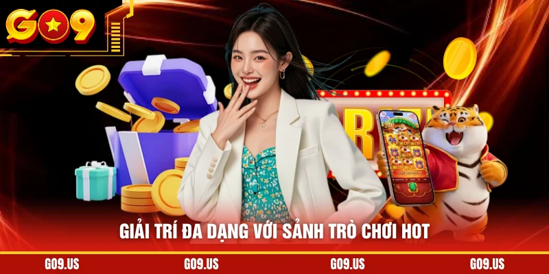 Giải trí đa dạng với sảnh trò chơi hot