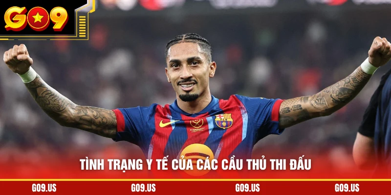Tình trạng y tế của các cầu thủ thi đấu